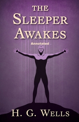 Paperback The Sleeper Awakes Annotated Book