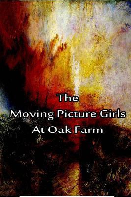 The Moving Picture Girls at Oak Farm 1480029238 Book Cover
