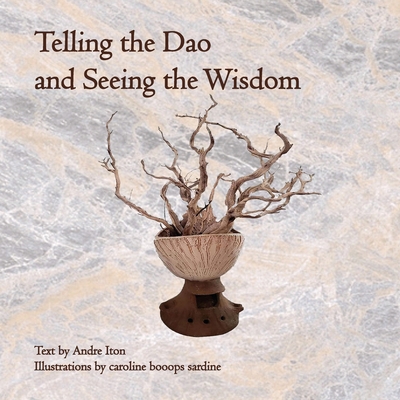 Telling the Dao and Seeing the Wisdom B0D1KT4CZW Book Cover