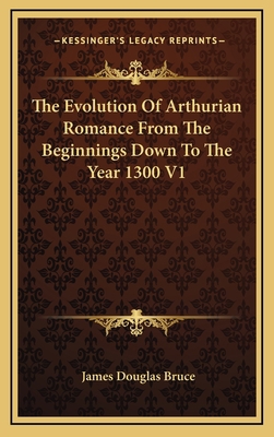 The Evolution Of Arthurian Romance From The Beg... 1163402591 Book Cover