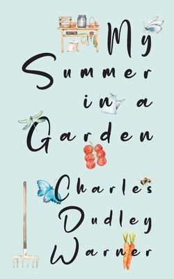 My Summer in a Garden (Warbler Classics Illustr... 1962572846 Book Cover
