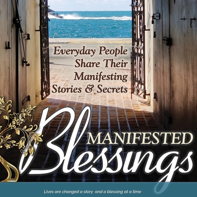 Manifested Blessings: Everyday People Share The... 1989707041 Book Cover