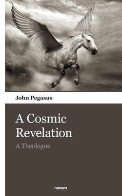 A Cosmic Revelation: A Theologue 3903382019 Book Cover