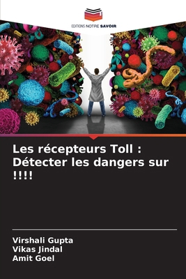 Les récepteurs Toll: Détecter les dangers sur !!!! [French] 6207515226 Book Cover