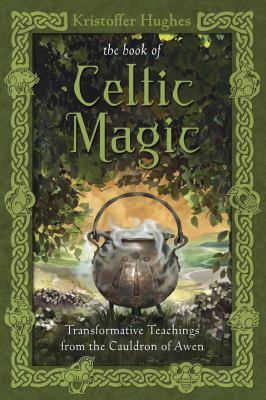 The Book of Celtic Magic: Transformative Teachi... 0738737054 Book Cover