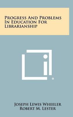 Progress and Problems in Education for Libraria... 1258392739 Book Cover