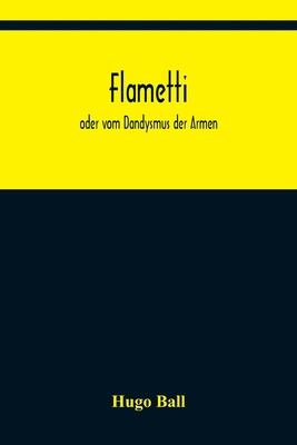 Flametti: oder vom Dandysmus der Armen [German] 9356377340 Book Cover