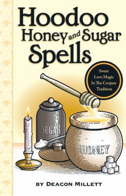 Hoodoo Honey and Sugar Spells: Sweet Love Magic... 0971961247 Book Cover