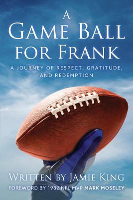 A Game Ball for Frank: A Journey of Respect, Gr... 1540700682 Book Cover