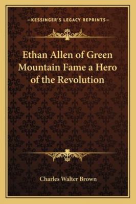 Ethan Allen of Green Mountain Fame a Hero of th... 1162774207 Book Cover