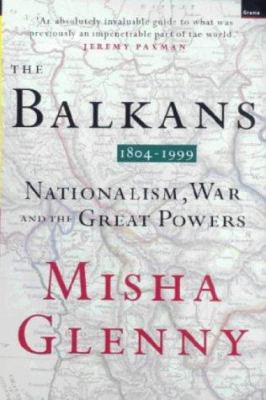 The Balkans 1804-1999: nationalism, war and the... 1862070733 Book Cover