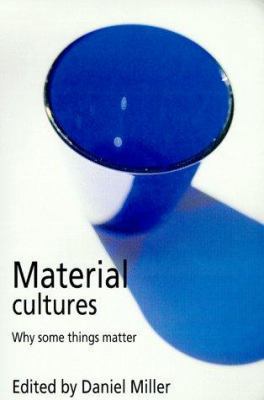 Material Cultures: Why Some Things Matter 0226526011 Book Cover