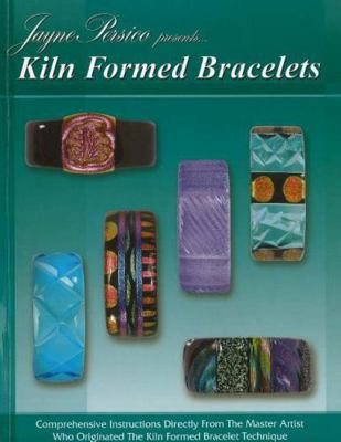 Kiln Formed Bracelets: An Introduction to Kiln ... B009XR81UM Book Cover