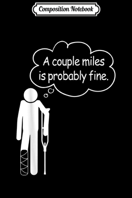 Composition Notebook: A couple miles is probably fine  Journal/Notebook Blank Lined Ruled 6x9 100 Pages