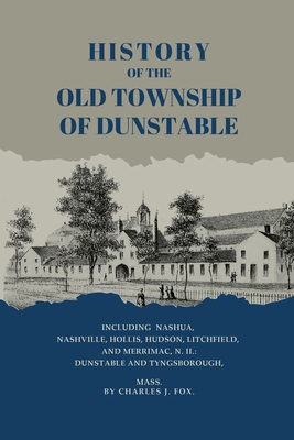 History of the Old Township of Dunstable 1667305697 Book Cover