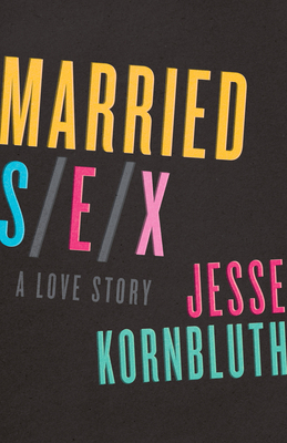 Married Sex: A Love Story 1504011252 Book Cover