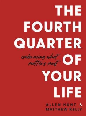 The Fourth Quarter of Your Life: Embracing What... 163582267X Book Cover