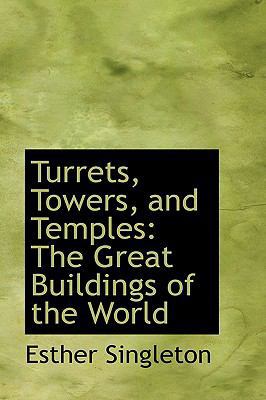 Turrets, Towers, and Temples: The Great Buildin... 0559695756 Book Cover