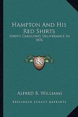Hampton And His Red Shirts: South Carolina's De... 1163195294 Book Cover