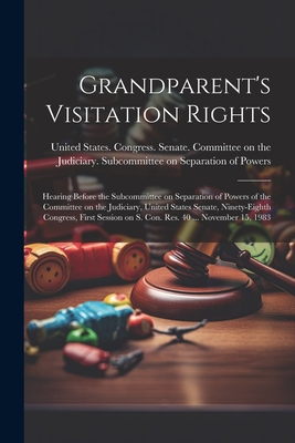 Grandparent's Visitation Rights: Hearing Before... 1021503037 Book Cover