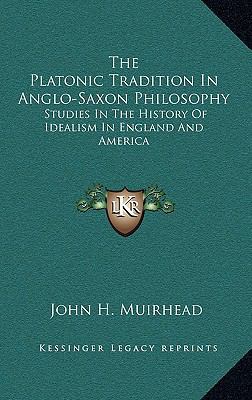 The Platonic Tradition In Anglo-Saxon Philosoph... 1164511912 Book Cover