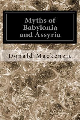 Myths of Babylonia and Assyria 1497407869 Book Cover