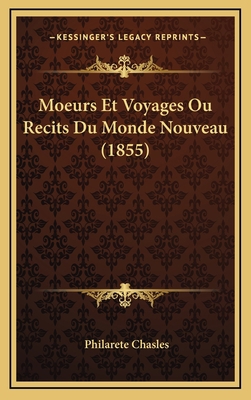 Moeurs Et Voyages Ou Recits Du Monde Nouveau (1... [French] 1167892186 Book Cover