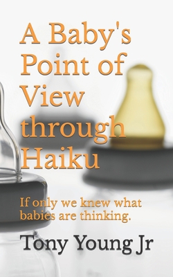 A Baby's Point of View through Haiku: If only w... B0BHG872CR Book Cover