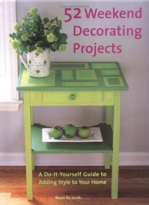 52 Weekend Decorating Projects: A Do-It-Yoursel... 2850188336 Book Cover