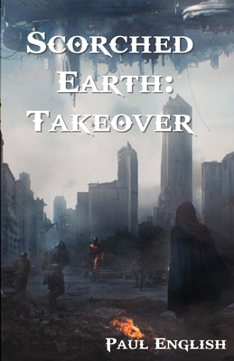 Scorched Earth: Takeover B09LWSYW45 Book Cover
