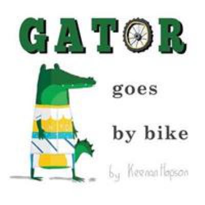 Gator Goes By Bike 0995151717 Book Cover