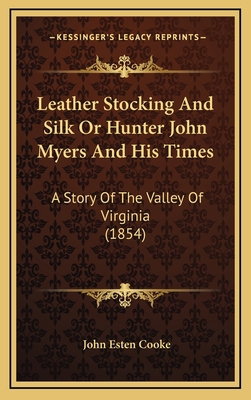 Leather Stocking And Silk Or Hunter John Myers ... 1164403885 Book Cover