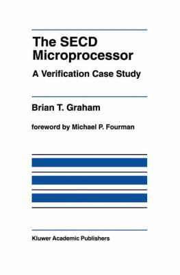 The Secd Microprocessor: A Verification Case Study 0792392450 Book Cover