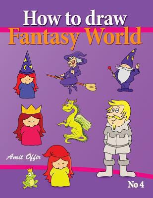 How to Draw Fantasy World: Drawing Book for Kid... 1490970282 Book Cover