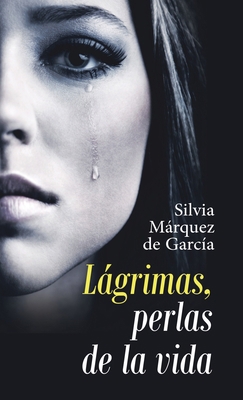 Lágrimas, Perlas De La Vida [Spanish] 1506529917 Book Cover