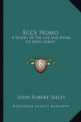 Ecce Homo: A Survey Of The Life And Work Of Jes... 1163109258 Book Cover