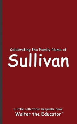 Celebrating the Family Name of Sullivan B0DGK9XGJ4 Book Cover