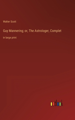 Guy Mannering; or, The Astrologer, Complet: in ... 3368347756 Book Cover