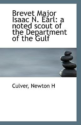 Brevet Major Isaac N. Earl: A Noted Scout of th... 1113230479 Book Cover