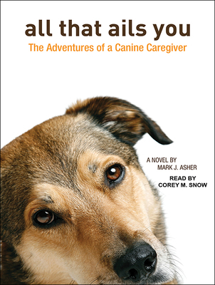 All That Ails You: The Adventures of a Canine C... 1515961877 Book Cover