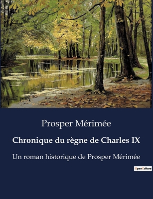 Chronique du règne de Charles IX: Un roman hist... [French] B0BWVNVM93 Book Cover