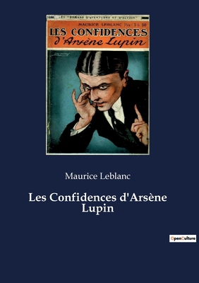 Les Confidences d'Arsène Lupin [French] 2382745150 Book Cover