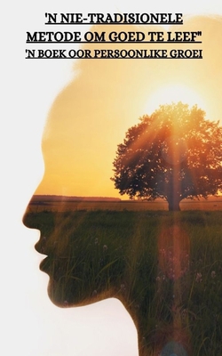 'N Nie-Tradisionele Metode Om Goed Te Leef" 'n ... [Afrikaans] B0CHL5KLRQ Book Cover