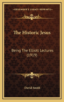 The Historic Jesus: Being the Elliott Lectures ... 1164231529 Book Cover