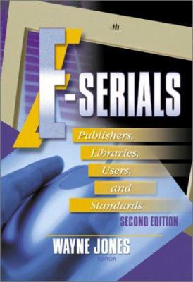 E-Serials: Publishers, Libraries, Users, and St... 0789012308 Book Cover