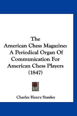 The American Chess Magazine: A Periodical Organ... 1120833329 Book Cover