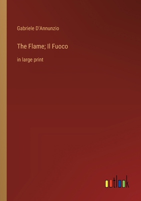 The Flame; Il Fuoco: in large print 3368373145 Book Cover