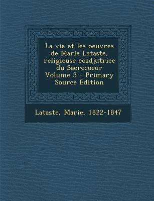 La vie et les oeuvres de Marie Lataste, religie... [French] 1295701790 Book Cover