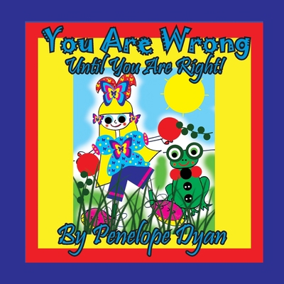 You Are Wrong . . . Until You Are Right! [Large Print] 1614774757 Book Cover