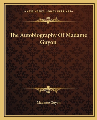 The Autobiography Of Madame Guyon 1162654244 Book Cover